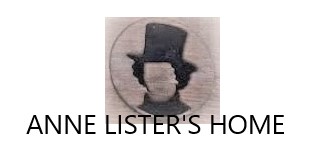 Anne Lister (Gentleman Jack) of Shibden Hall, Halifax